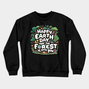 Earth day, may the forest be with you Crewneck Sweatshirt